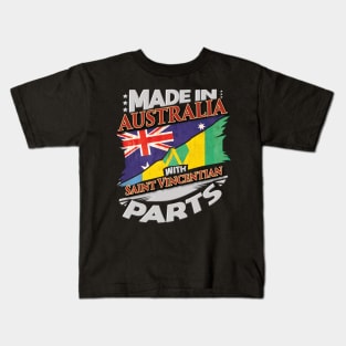 Made In Australia With Saint Vincentian Parts - Gift for Saint Vincentian From St Vincent And The Grenadines Kids T-Shirt